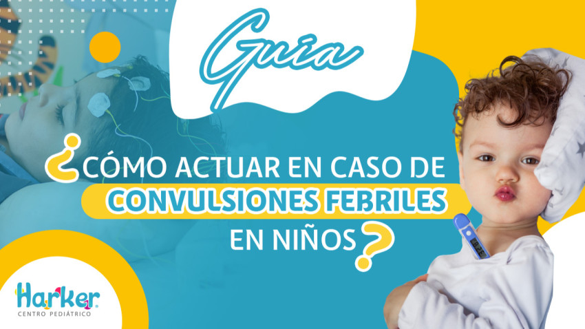 Foto principal de GUIA: ¿CÓMO ACTUAR EN CASO DE CONVULSIONES FEBRILES EN NIÑOS?
